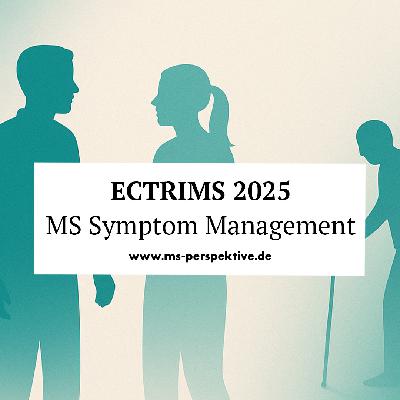 #332: MS-Symptome und ihr Management. Was neue Forschung für Betroffene bedeutet. Ein ECTRIMS 2025 Spezial