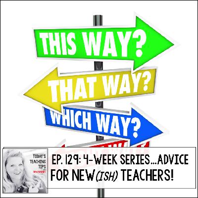Advice for New(ish) Teachers Part 19