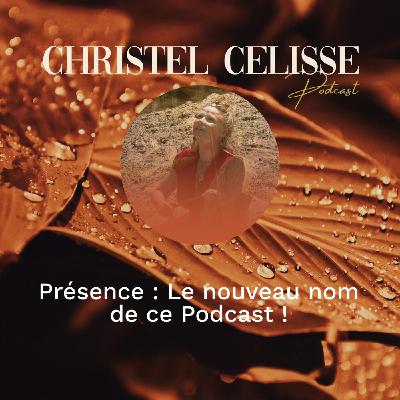 Présence : Le nouveau nom de ce Podcast ! Présence : Le nouveau nom de ce Podcast !
