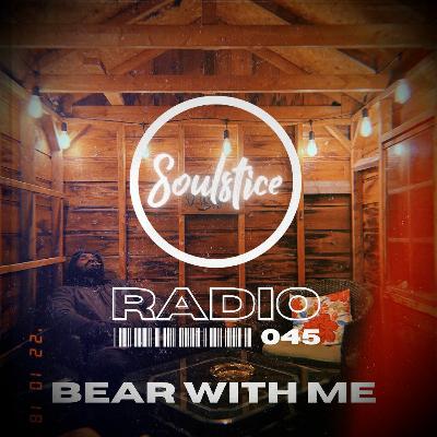 Soulstice Radio Episode 045 | Bear With Me Soulstice Radio Episode 045 | Bear With Me