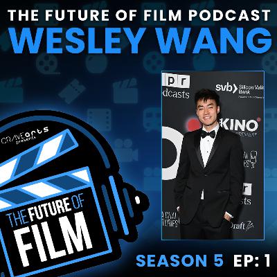 The Future of Film S5:EP1 | Wesley Wang ("nothing, except everything", Viral Success, TriStar Deal) The Future of Film S5:EP1 | Wesley Wang ("nothing, except everything", Viral Success, TriStar Deal)