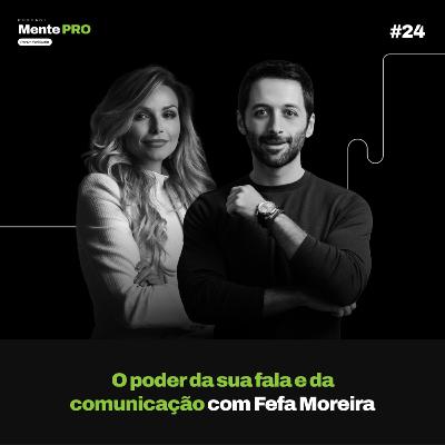 O poder da sua fala e da comunicação com Fefa Moreira