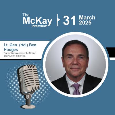 Ukraine, NATO, and the Shifting Sands of Strategy - Lt. Gen. (rtd.) Ben Hodges, former Commander of the United States Army in Europe
