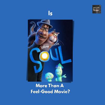 Is SOUL more than a Feel-Good movie?