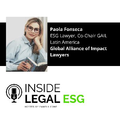 Inside Legal ESG / Paola Fonseca / ESG Lawyer/ Global Alliance of Impact Lawyers
