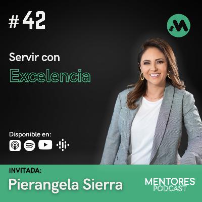 Mentores con Mike Reyes episodio #42 "Pierangela Sierra" "Servir con Excelencia"