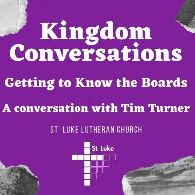Kingdom Conversations: Getting to Know the Boards - A conversation with Tim Turner Kingdom Conversations: Getting to Know the Boards - A conversation with Tim Turner