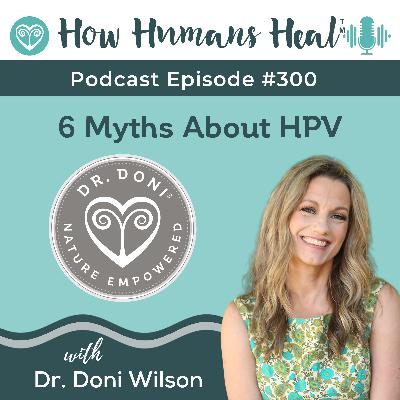 #300 The 6 Myths About HPV That Are Keeping You Stuck (And What to Do Instead)
