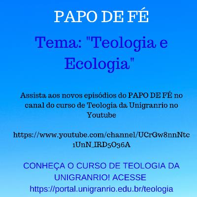 PAPO DE FÉ - TEOLOGIA E ECOLOGIA (EPISÓDIO 22) PAPO DE FÉ - TEOLOGIA E ECOLOGIA (EPISÓDIO 22)