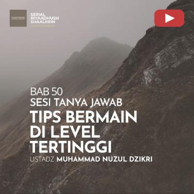 Riyaadhush Shaalihiin 1944. "TIPS BERMAIN DI LEVEL TERTINGGI" - Ustadz Muhammad Nuzul Dzikri Riyaadhush Shaalihiin 1944. "TIPS BERMAIN DI LEVEL TERTINGGI" - Ustadz Muhammad Nuzul Dzikri