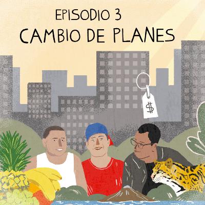 Episodio 3 - Cambio de planes Episodio 3 - Cambio de planes