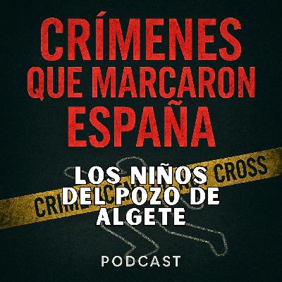 65 años de prisión. El caso de los niños del pozo de Algete