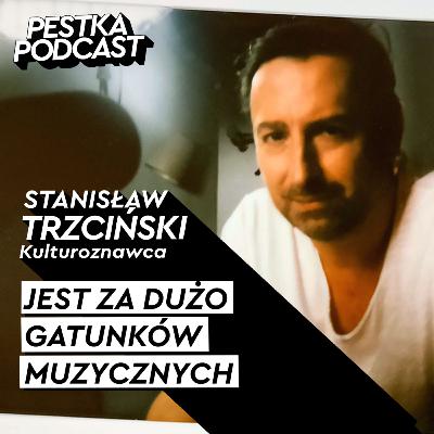 ZARAŻENI DŹWIĘKIEM - Kulturoznawca - Stanisław Trzciński - #102