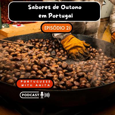 #21 - Sabores de Outono em Portugal