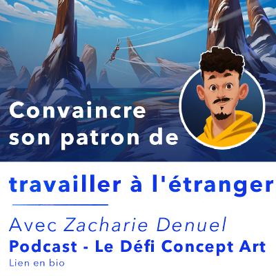 Comment un concept artist peut convaincre son patron de travailler à l'étranger avec Zacharie Denuel