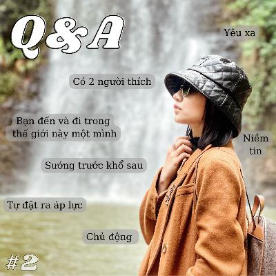 Q&A#2|BẠN ĐẾN VÀ ĐI TRONG THẾ GIỚI NÀY 1 MÌNH