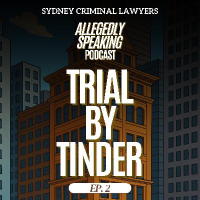 Ep 2: Trial by Tinder
