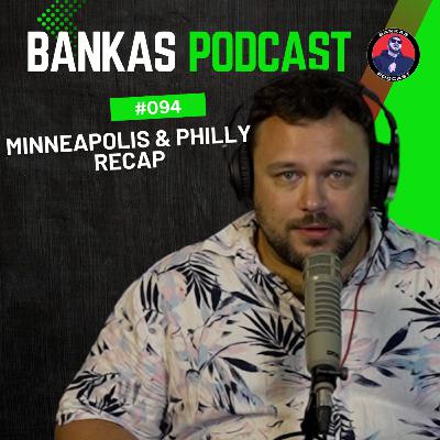 Minneapolis & Philly Recap | Bankas Podcast - #094