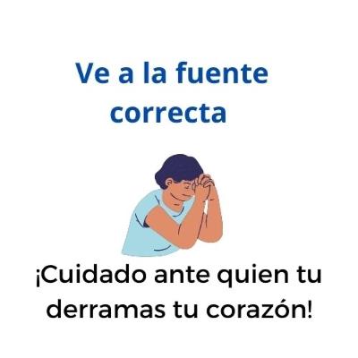 ¡Cuidado ante quien derramas tu corazón!
