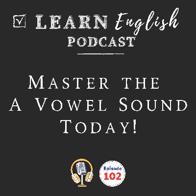 How to Pronounce the A Sound in English: All 6 Vowel Sounds Explained