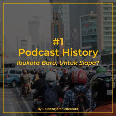 Cerita Sejarah Alternatif #1 - Ibukota baru, untuk siapa?