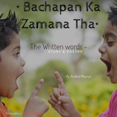 Bachpan Ka Jamana Tha | Khushiyon ka khajana Tha | Ft. Anshul Maurya| poetry | Childhood Memories