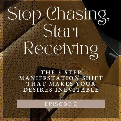 Stop Chasing, Start Receiving: The 3 Step Feminine Manifestation Process