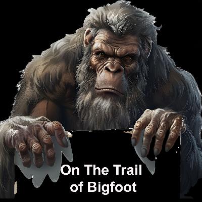On The Trail of Bigfoot with Mike Miller