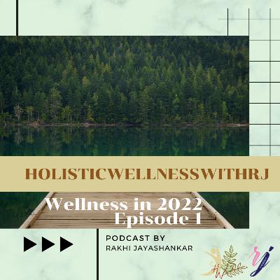 Wellness in 2022 by Holisticwellnesswithrj