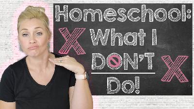 HOMESCHOOL AND WHAT I DON'T DO | Secular Slacker Homeschool Mom Confessions | 13 Things I Pass On