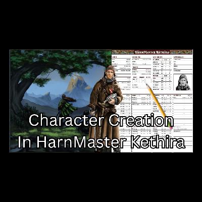 HarnMaster Kethira Character Creation with Designer Walt McAtee
