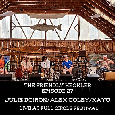 Ep. 27 - Julie Doiron/Alex Coley/Kayo//Full Circle Festival 2024