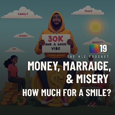 Money, Marriage, and Misery | The HLS Podcast Ep 19