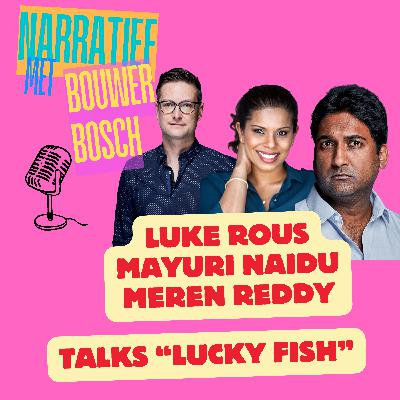 EPISODE 117: LUKE ROUS, MAYURI NAIDU, MEREN REDDY (CAST & PRODUCER OF LUCKY FISH)