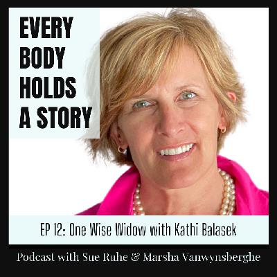 Ep 12: One Wise Widow with Kathi Balasek Ep 12: One Wise Widow with Kathi Balasek