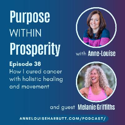 How I cured cancer with holistic healing and movement with Melanie Griffiths