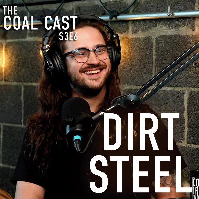 Dirt Steel - Josh Porterfield | The Coal Cast - S3E6