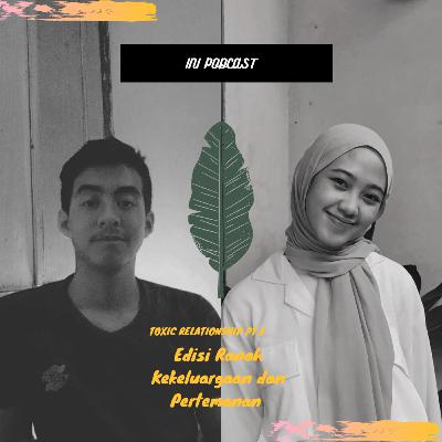 Toxic relationship PT.3 Edisi ranah kekeluargaan dan pertemanan