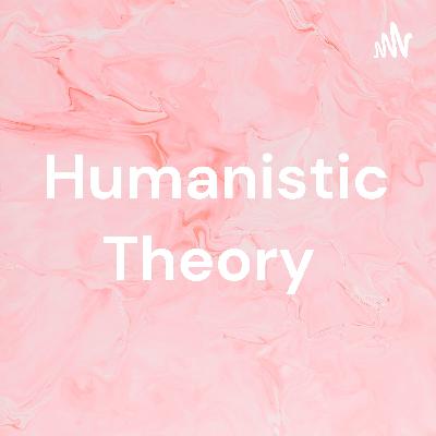 Humanistic Theory