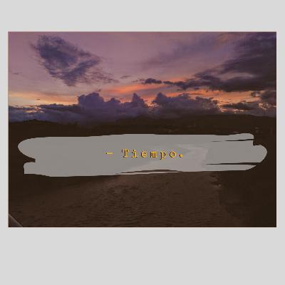 - Tiempo. - Tiempo.