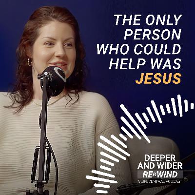 Deeper & Wider Rewind - Lauren Jeon | From New Age Spirituality to Finding Jesus