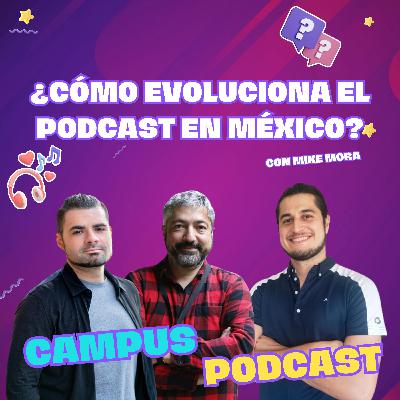 ¿Cómo evoluciona el podcast en México? con Mike Mora