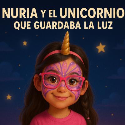 138. Nuria y el Unicornio que guardaba la luz