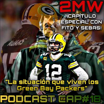 2MW CAP#18 “La situación que viven los Green Bay Packers” FT. Sebas 2MW CAP#18 “La situación que viven los Green Bay Packers” FT. Sebas