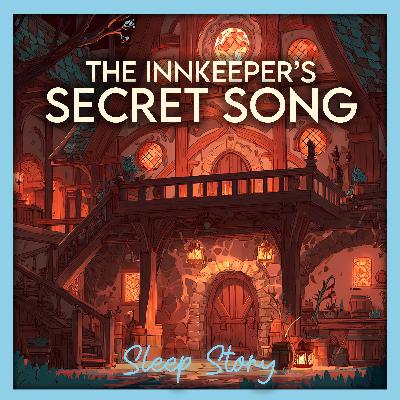 The Innkeeper’s Secret Song 🌙 | Cozy Sleep Story for Adults, Guided Bedtime Story for Deep Sleep & Relaxation The Innkeeper’s Secret Song 🌙 | Cozy Sleep Story for Adults, Guided Bedtime Story for Deep Sleep & Relaxation
