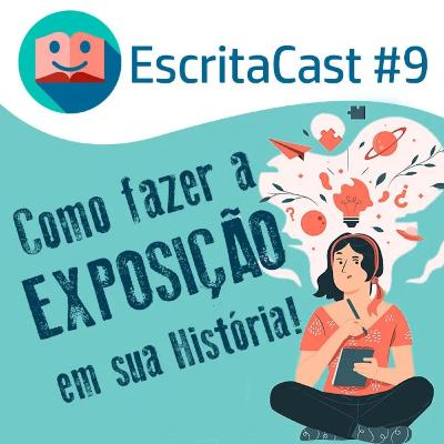 #009 -Como Fazer a EXPOSIÇÃO da sua História - Carlos Rocha e Newton Nitro - Escritacast - Dicas para Escritores