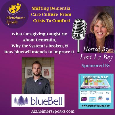 What Caregiving Taught Me About Dementia, Why the System is Broken, & How blueBell Intends To Improve It