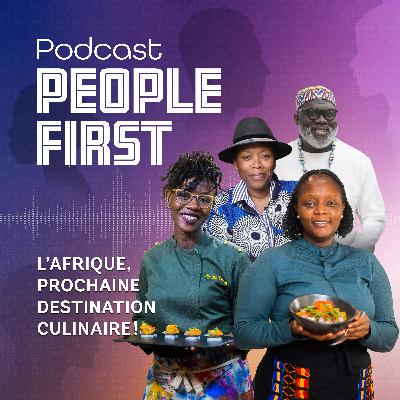 L’Afrique, prochaine destination culinaire ! | People First Podcast