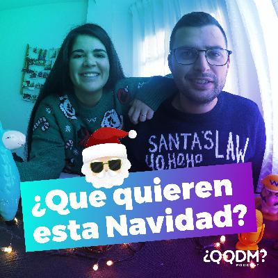 QQDM #5 - ¿Que quieren de Navidad?