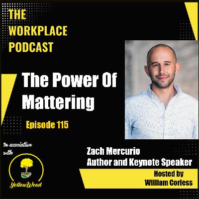 Episode 115: The Power of Mattering with Zach Mercurio